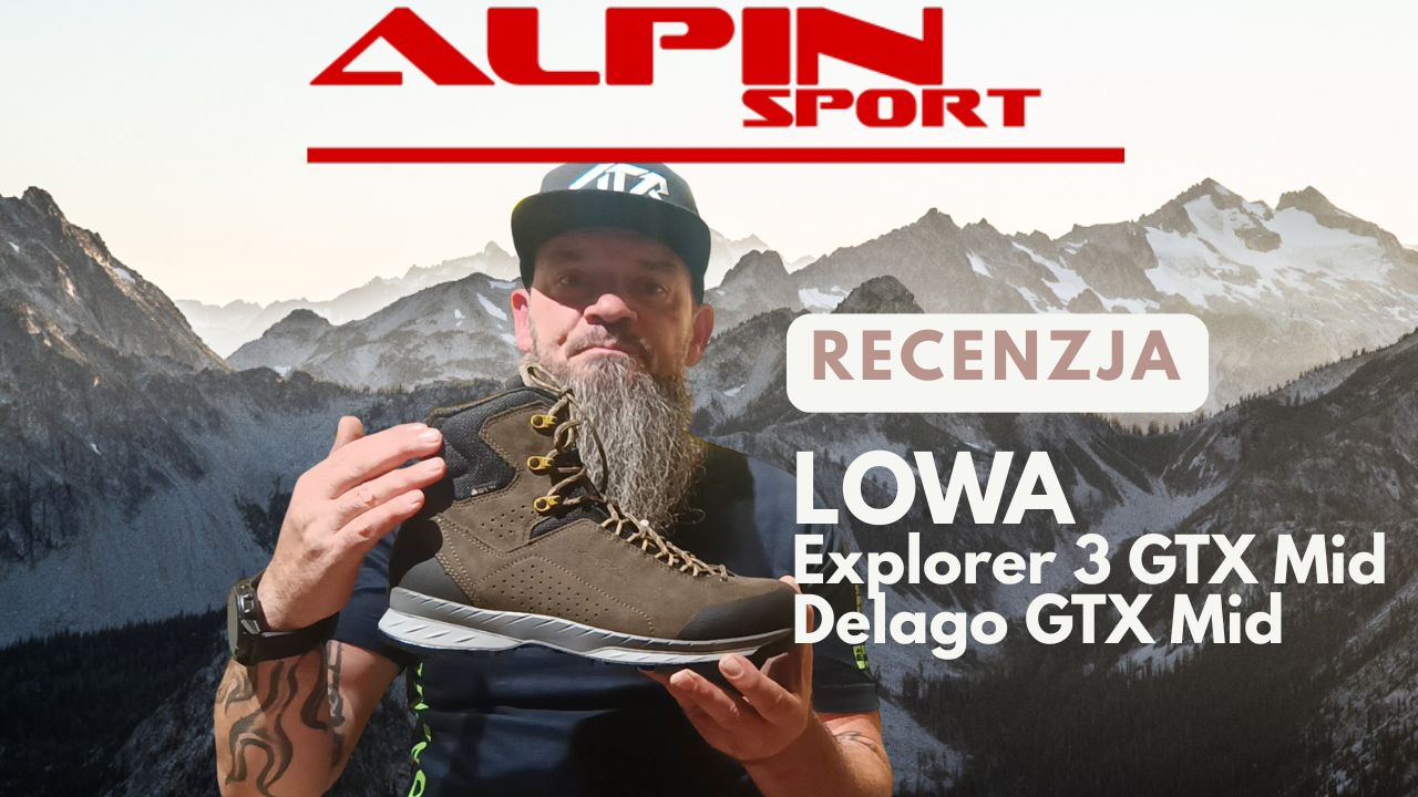 Lowa Delago GTX Mid czy Lowa Explorer 3 GTX Mid? Porównanie butów w Tatry i na via ferraty